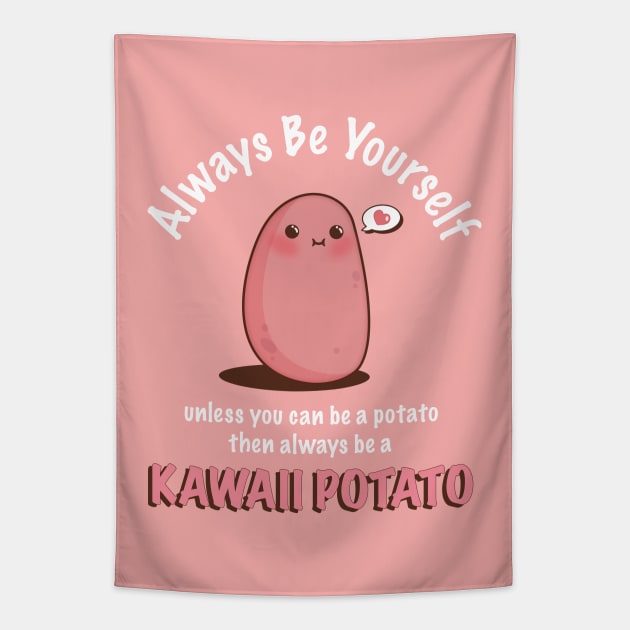 Always Be Yourself Quote Cute Kawaii Potato Tapestry by Irene Koh Studio