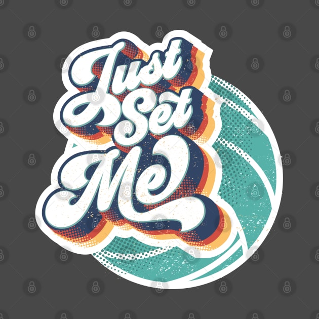 Just Set Me | Retro Volleyball Design by Volleyball Merch