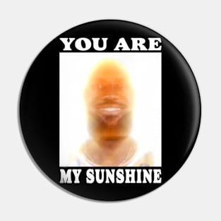 You are my sunshine james Pin