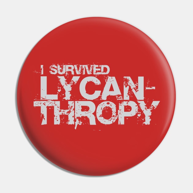 I survived lycanthropy Pin by christinamedeirosdesigns