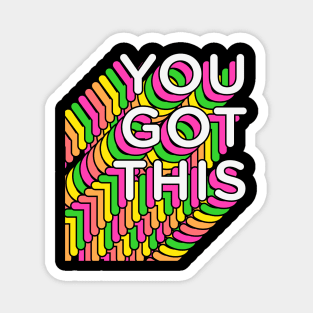 You Got This Magnet