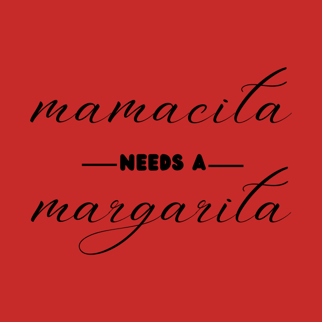 Funny Cinco De Mayo Mamacita Needs A Margarita by Chahrazad's Treasures