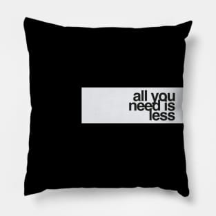 All you need is less - white Pillow