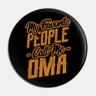 My Favorite People Call Me Oma Gifts Pin