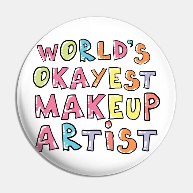 World's Okayest Makeup Artist Gift Idea Pin by BetterManufaktur