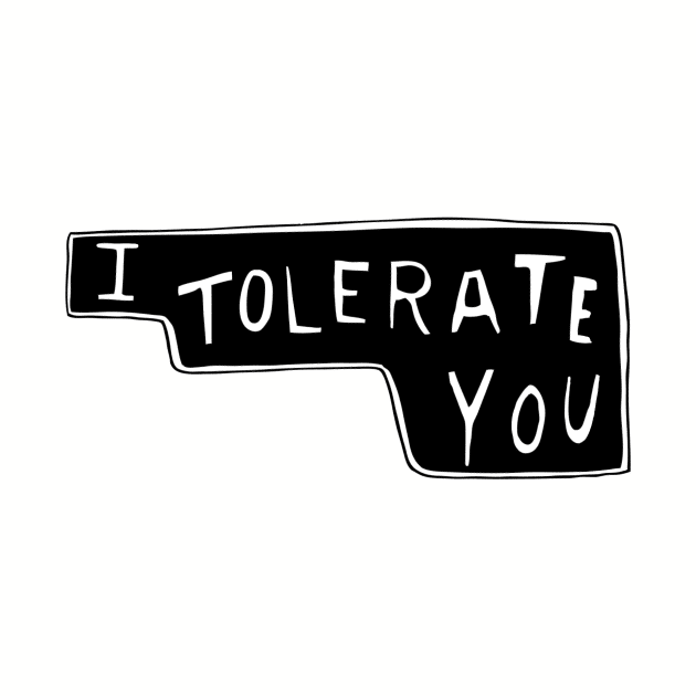 I Tolerate You by minniemorrisart