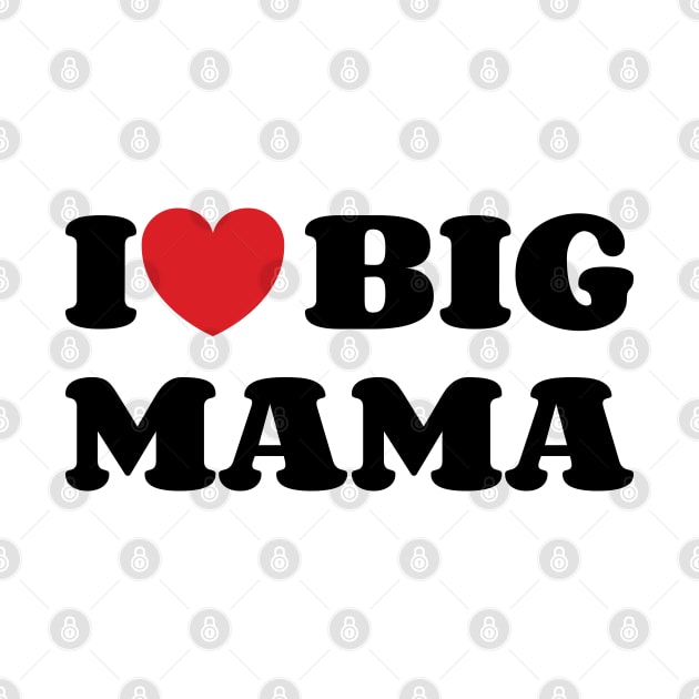 I heart Big Mama by Emma