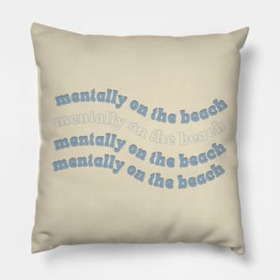 Mentally on the beach Pillow