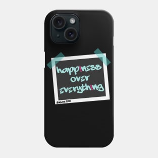 Happiness Over Everything Phone Case