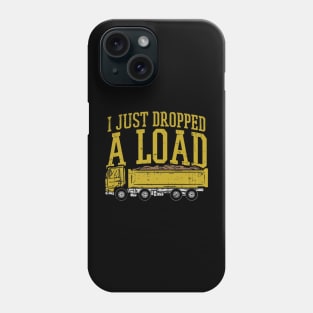 I just dropped a load Phone Case