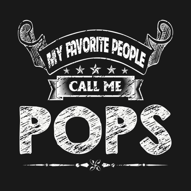 My Favorite People Call Me Pops Funny Father's Day by flandyglot