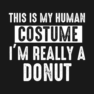 This is My Human Costume I'm Really A Donut Halloween T-Shirt