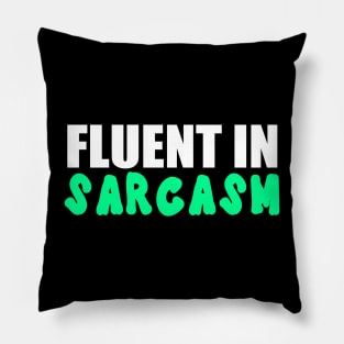 Fluent In Sarcasm Funny Quote Pillow