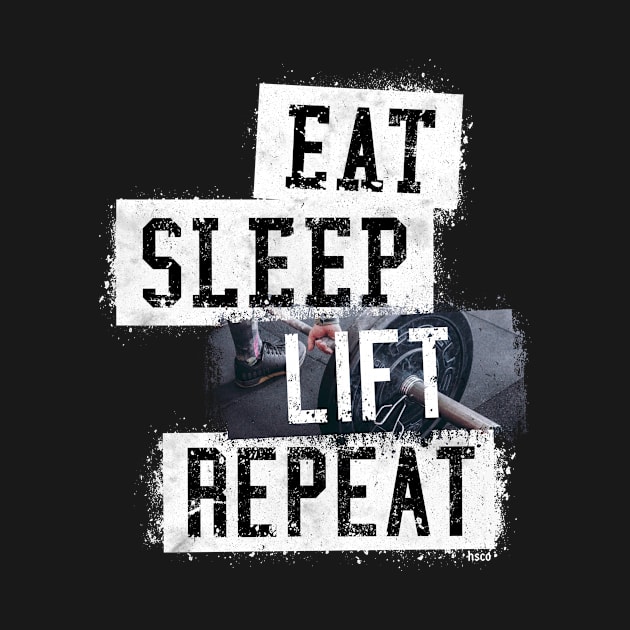 Eat. Sleep. Lift. Repeat. by hoopoe