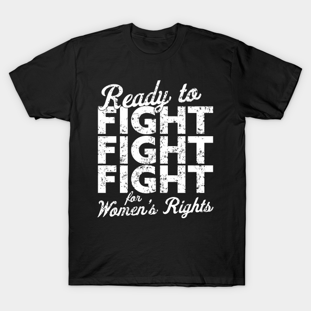 Discover Ready to FIGHT for Women's Rights Vintage Style - Womens Rights - T-Shirt