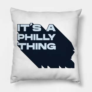 It's A Philly Thing Pillow