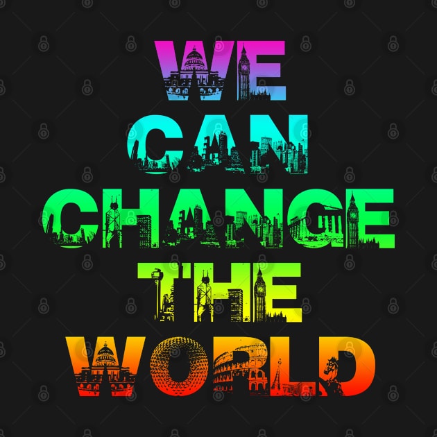 We Can Change The World by SashaRusso