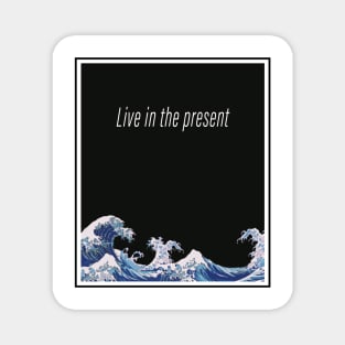 Live in the present Magnet