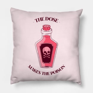 the dose makes the poison Pillow