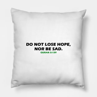 “Do not lose hope, nor be sad.” Quran 3:139 Pillow