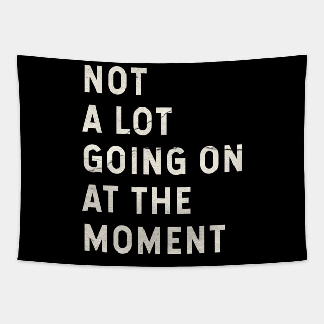 Not A Lot Going On At The Moment Tapestry by Claessens_art