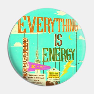 EVERYTHING IS ENERGY Pin