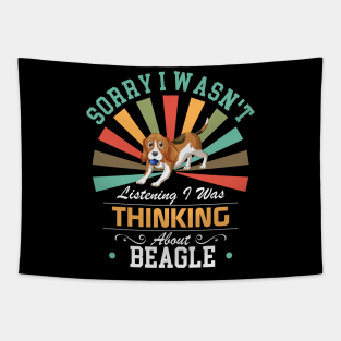 Beagle lovers Sorry I Wasn't Listening I Was Thinking About Beagle Tapestry