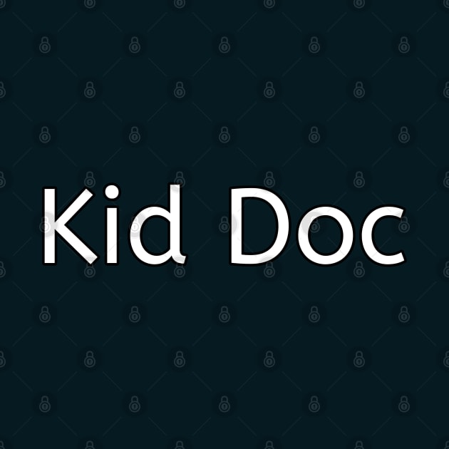 Kid Doc funny pediatrician by Spaceboyishere