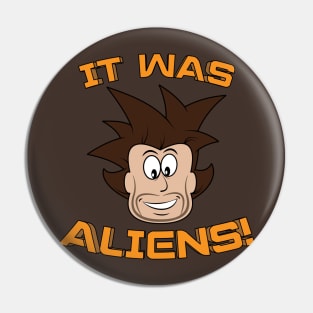 It Was Aliens! Pin