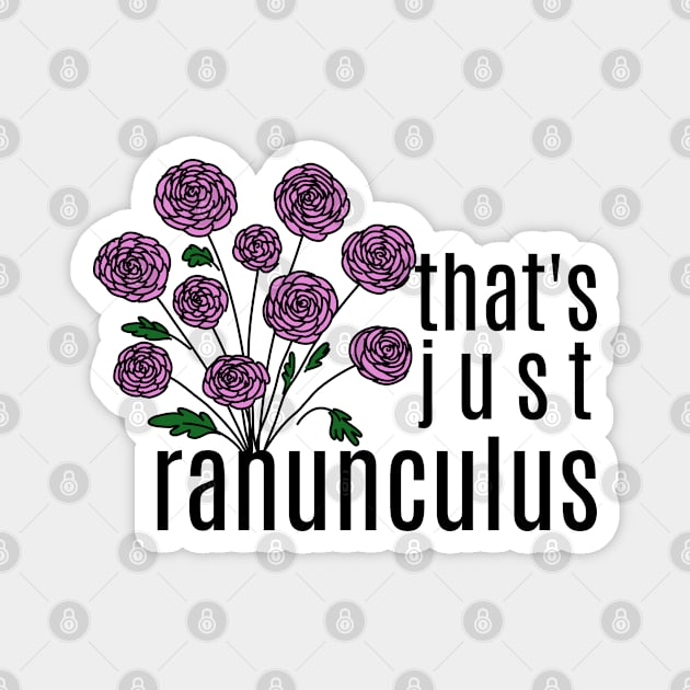 That's just Ranunculus Pun Magnet by H. R. Sinclair