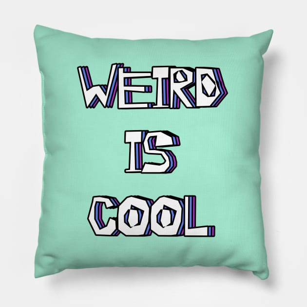 Weird Is Cool Pillow by newfontees