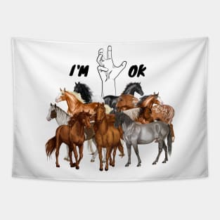 Full Of Horses I’m Ok Funny Horses Lover Tapestry