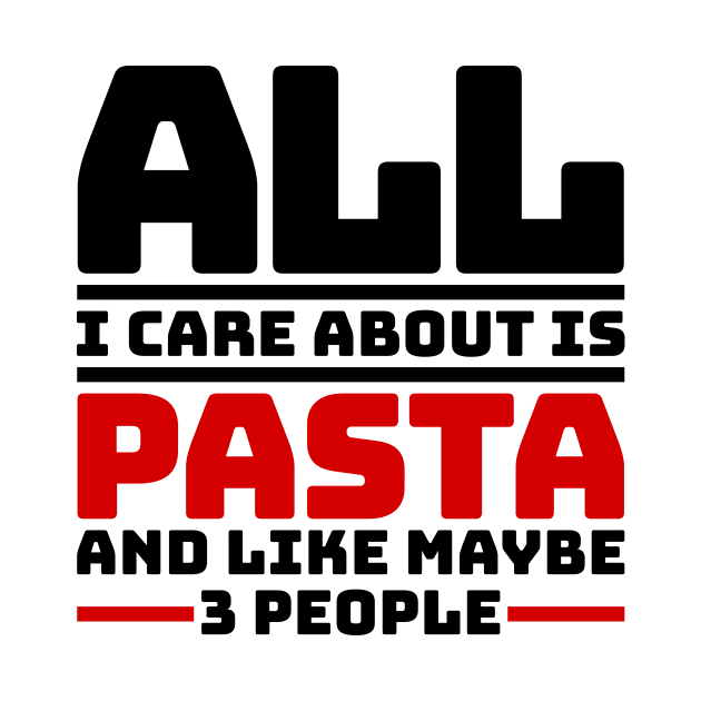 All I care about is pasta and like maybe 3 people by colorsplash