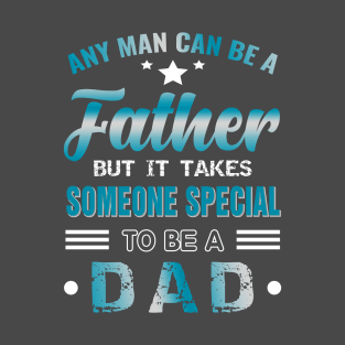 ANY MAN CAN BE A FATHER T-Shirt