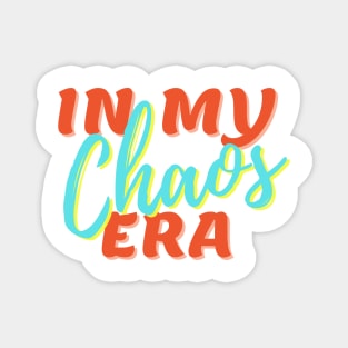 In my CHAOS era novelty humorous gift Magnet