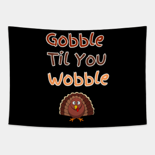 Gooble til You Wobble Thanksgiving Design Tapestry