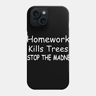 Homework Kills Trees Funny Student Shirt Phone Case