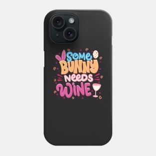 Some Bunny Needs Wine Funny Easter Spring Phone Case