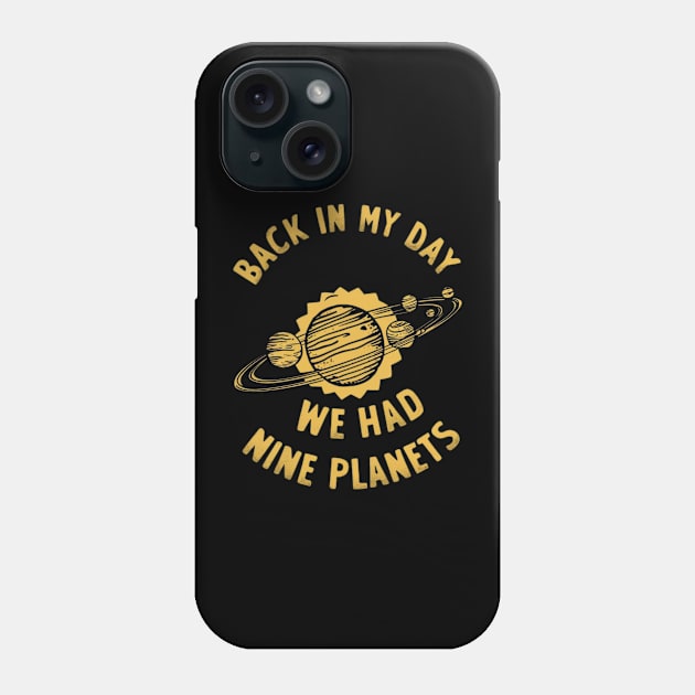 back in my day we had nine planets Phone Case by RalphWalteR