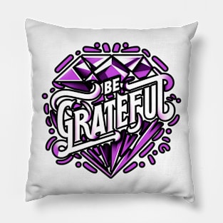 BE GRATEFUL  - TYPOGRAPHY INSPIRATIONAL QUOTES Pillow