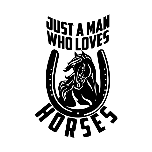 Just A Man Who Loves Horses by artbooming