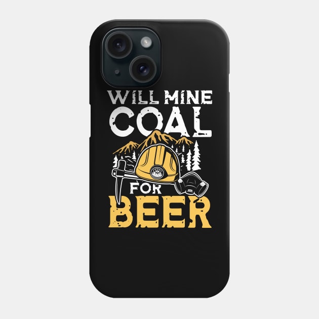 Will Mine Coal For Beer Phone Case by AngelBeez29