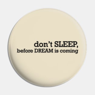 Motivation - dont SLEEP, before DREAM is coming Pin