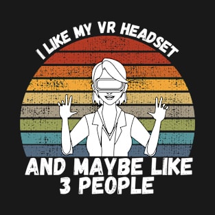 I Like My VR Headset T-Shirt