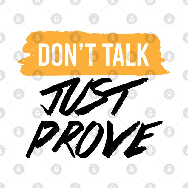 DONT TALK JUST PROVE by STUDIOVO