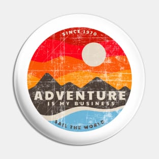 Adventure is My Business Since 1970 - Sail the World - Distressed Retro Style Pin