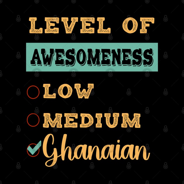 Level Of Awesomeness Low Medium Ghanaian Gift Idea by familycuteycom