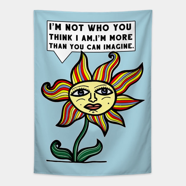 "I'm not who you think I am, I'm more than you can imagine." Tapestry by The BuddaKats