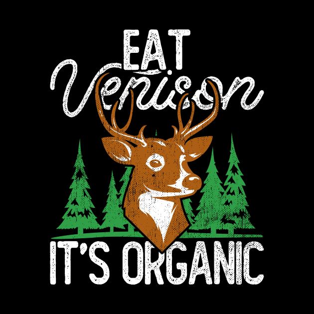 Eat Venison It's Organic, Hunting by hibahouari1@outlook.com