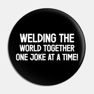 Welding the World Together, One Joke at a Time! Pin